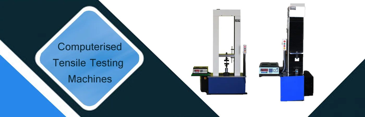 Computerised Tensile Testing Machines